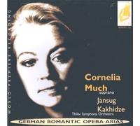 German Romantic Opera Arias: Cornelia Much, soprano; Jansug Kakhidze, Tbilisi Symphony Orchestra