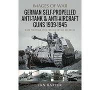 German Self-Propelled Anti-Tank and Anti-Aircraft Guns, 1939-1945 (Images of War)