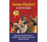 German Shepherd Activity Book: Word Search, Mazes & Sudoku Puzzles for German Shepherd Lovers | Fun Brain Games for Dog Lovers | Dog Breed Activity Book Series - Book 6