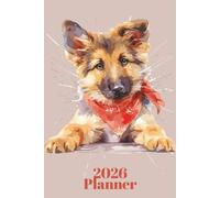 German Shepherd Alsatian Planner For 2026 - One Week To Two Pages - A5 (9" x 6") Diary: 200 Pages To Organise Your Life - Colourful German Shepherds On 200 Pages