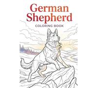 German Shepherd coloring book: 25 Detailed Designs to Color, Relax, and Unwind