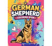 German Shepherd Coloring Book: 50 Beautiful Coloring Pages Featuring Loyal Dogs, Outdoor Adventures, & Heartwarming Scenes | Perfect for Dog Lovers (Bright Path Dog Coloring Series)