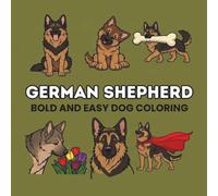 German Shepherd Coloring Book: 50 Bold and Easy Designs: Simple Dog Illustrations for Kids, Seniors, and Stress Relief (The Puppy Palette: Bold & Easy)
