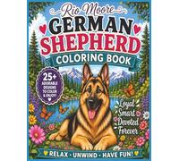 GERMAN SHEPHERD COLORING BOOK: Cute ,Relaxing, Stress Relieving ,Unwind & Have Fun [8.5 x11 inches] 25+ Pages of Unique Designs for Kids & Adults