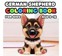 German Shepherd Coloring Book for kids Age 3-12: 25 Fun and Adorable German Shepherd Illustrations for boys and girls