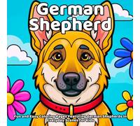 German Shepherd Coloring Book: Fun and Easy Coloring Pages Featuring German Shepherds in Everyday Scenes for Kids