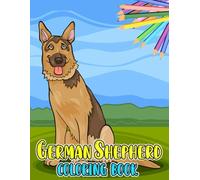German Shepherd Coloring Book: Perfect for Little Artists: Encourages Imagination and Develops Fine Motor Skills Through Coloring