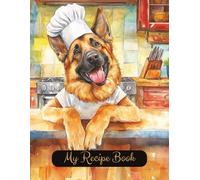 German Shepherd Dog Blank Family Cooking Recipe Book: Blank Recipe Notebook To Write In | 8.5x11 Inches |Room For 100 Recipes | 107 Pages | Heirloom ... Lovers Or Family For Birthday Or Christmas
