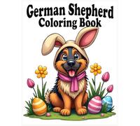 German Shepherd Dog Coloring Book: Fun Easter Bunny Dog Coloring Pages for Relaxation, Stress Relief