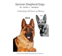 German Shepherd Dogs: Unleashing 100 Years of History 1913 - 2013