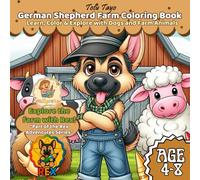 German Shepherd Farm Coloring Book Learn, Color & Explore with Dogs and Farm Animals for kids age 4-8 years: Explore Farm Life with Rex-Color, Learn ... Adventures - German Shepherd Coloring Series)