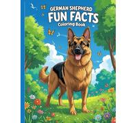 German Shepherd Fun Facts Coloring Book: Learn, Color, and Explore the World of Dogs with Fun Activities for Kids (Dog Breed Fun Facts Coloring Series)