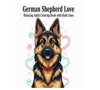 German Shepherd Love: Relaxing Adult Coloring Book with Bold Lines