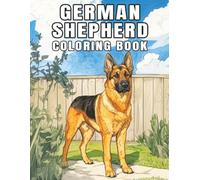 German Shepherd: Relaxing Coloring Book with detailed illustrations of loyal, strong, and intelligent dogs. Perfect for stress relief, creativity, and dog lovers. (My Cute Dogs Collection)
