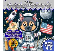 German Shepherd Space Coloring Book for Kids Ages 4-8 Fun and Easy Outer Space Adventures to Color!: Blast Off into Coloring Fun with German Shepherds ... Adventures - German Shepherd Coloring Series)