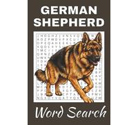 German Shepherd Word Search Puzzle Book: Word Searches with Easy to Read Print about German Shepherd | 50 Puzzles | 100 Pages | 6x9 Inches | Gift for ... Free Times | For Seniors, Adults and Teens.