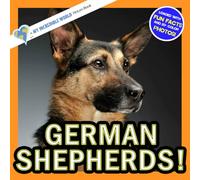 German Shepherds!: A My Incredible World Picture Book for Children (My Incredible World: Nature and Animal Picture Books for Children)