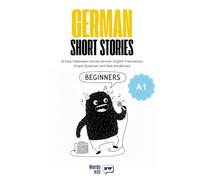 German Short Stories for Beginners - A1: 20 Easy Halloween Stories German-English Translations, Simple Questions and New Vocabulary