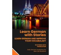 German Short Stories for Beginners A1-B1 with English Translation: 55 Bilingual German-English Stories, Parallel Text, Everyday Dialogues and Vocabulary Builder for Learning German Fast