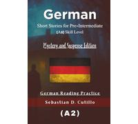 German Short Stories for Pre-Intermediate (A2) Skill Level - Mystery and Suspense Edition - German Reading Practice (German Short Stories (CEFR Leveled Language Learning))