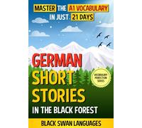 German Short Stories in the Black Forest: Master the A1 Vocabulary in Just 21 Days: 1 (German Language - Vocabulary Perfection Series)