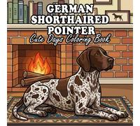 German Shorthaired Pointer Coloring Book: 60 Cute & Cozy German Shorthaired Pointer Coloring Pages for Kids and Adults | Indoor, Garden, Beach & Park ... Easy Designs for Relaxation and Stress Relief