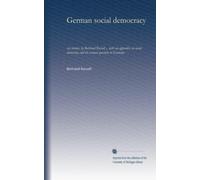 German social democracy: six lectures by Bertrand Russell ... with an appendix on social democracy and the woman question in Germany