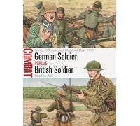 German Soldier vs British Soldier: Spring Offensive and Hundred Days 1918: 78 (Combat)
