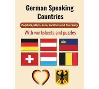 German speaking countries capitals, maps, area, location and currency with worksheets and puzzles: Learn All You Need to Know About Germany and 6 ... English Edition) (Languages and Countries)