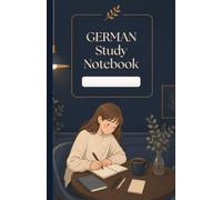 German Study Notebook: 120-Page Journal with Vocabulary, Grammar, Goals & Progress Tracker for German Learners
