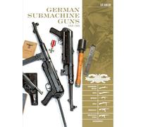 German Submachine Guns, 1918-1945: Bergmann MP18/I • MP34/38/40/41 • MKb42/43/1 • MP43/1 • MP44 • StG44 • Accessories: 3 (Classic Guns of the World, 3)