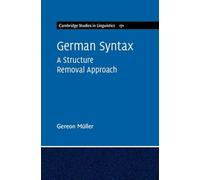 German Syntax: A Structure Removal Approach: 171 (Cambridge Studies in Linguistics, Series Number 171)