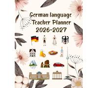 German Teacher Planner 2026-2027: Academic Year Monthly and Weekly Class Organizer With Calendar from Aug 26 to Jul 27 | Lesson Planning Book With Gradebook and Attendance Log