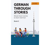 German Through Stories - Book 2: Mixed short stories to learn German (A2/B1)