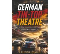 German Tin-Top Theatre: Power, Technology, Rivalry, and the Reinvention of Touring Car Racing