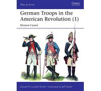 German Troops in the American Revolution (1): Hessen-Cassel: 535 (Men-at-Arms)