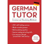 German Tutor: Grammar and Vocabulary Workbook (Learn German with Teach Yourself): Advanced beginner to upper intermediate course