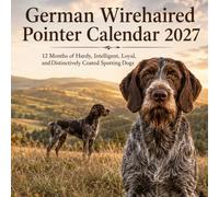 German Wirehaired Pointer Calendar 2027: 12 Months of Hardy, Intelligent, Loyal, and Distinctively Coated Sporting Dogs