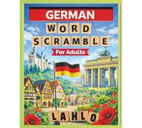 German Word Scramble for Adults: Relaxing Word Puzzles to Discover German Vocabulary | 8 × 10 In | 800 Games | A Thoughtful Gift for Any Occasion (Word Scramble - Language Puzzle Series)