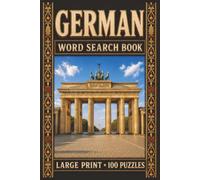 German Word Search Book: Large Print Puzzle Collection with 100 Puzzles and 2000 Unique Words on Berlin, Black Forest, and Christmas Markets (Language Series)