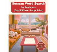 German Word Search for Beginners: Large Print Puzzles for Relaxed Learning (Cozy Edition Word Search Puzzles)