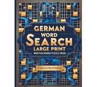 German Word Search Large Print: 4000 Fun Words Puzzle Book for Adults and Seniors: Improve German Vocabulary with 100+ Themed Word Search Puzzles | 8.5 x 11 Inches | Easy-to-Read Large Print Edition