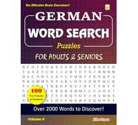 GERMAN WORD SEARCH Puzzles FOR ADULTS & SENIORS: Volume 4: 100 Large Print Puzzles with Solutions to keep you Entertained
