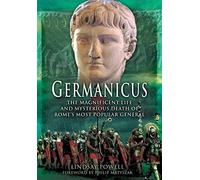 Germanicus: The Magnificent Life and Mysterious Death of Rome's Most Popular General