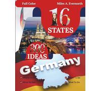Germany: 16 States, 800 Ideas: Where to Go, When to Go, What to See, What to Do