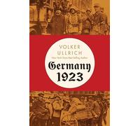 Germany 1923: Hyperinflation, Hitler's Putsch, and Democracy in Crisis