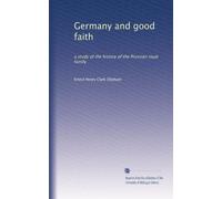 Germany and good faith: a study of the history of the Prussian royal family