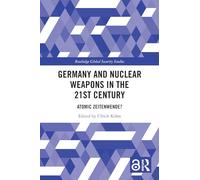 Germany and Nuclear Weapons in the 21st Century: Atomic Zeitenwende?