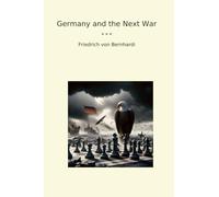 Germany and the Next War (Classic Books)