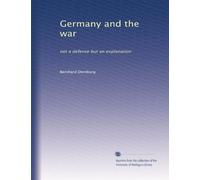 Germany and the war: not a defense but an explanation: Volume 2